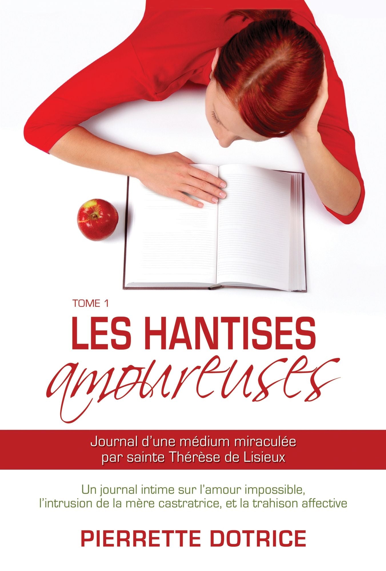 Les hantises amoureuses 1: Journal d'une médium miraculée par sainte Thérèse de Lisieux