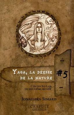 Yaga la d?esse de la nature: Contes So-Lam du Deuxi?me Monde