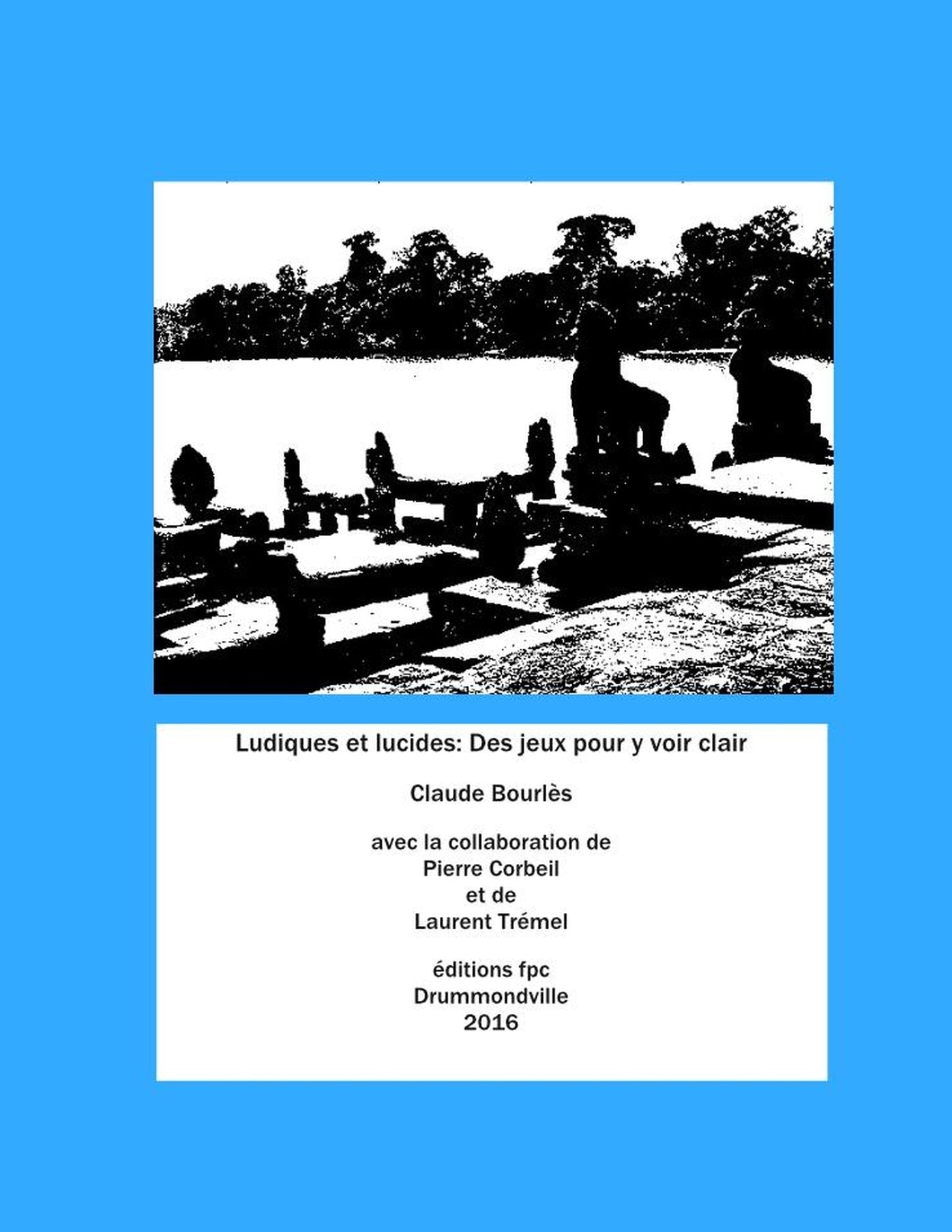 Lucides et ludiques: Des jeux pour y voir clair