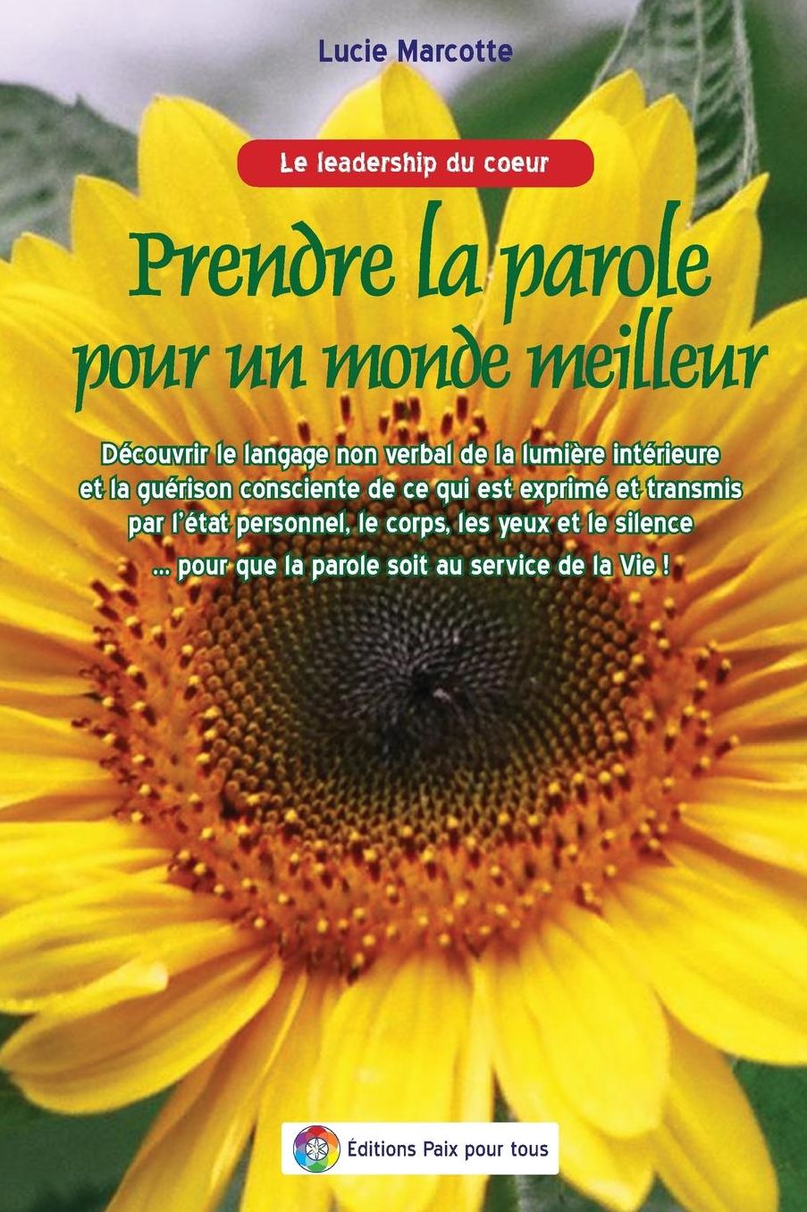 Prendre la parole pour un monde meilleur - Langage non verbal: Decouvrir le langage non verbal de la lumiere interieure et la guérison consciente de ce qui est exprimé et transmis par l'état personnel, le corps, les yeux et le silence ... pour que la par