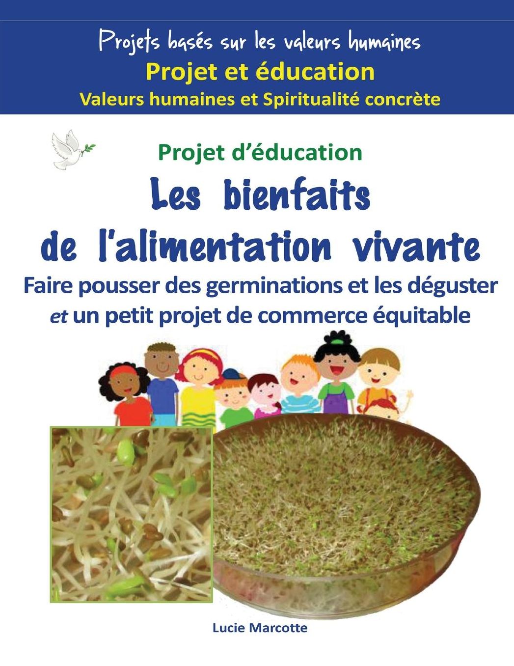 Les bienfaits de l'alimentation vivante: Faire pousser des germinations, les déguster et faire un petit projet de commerce équitable