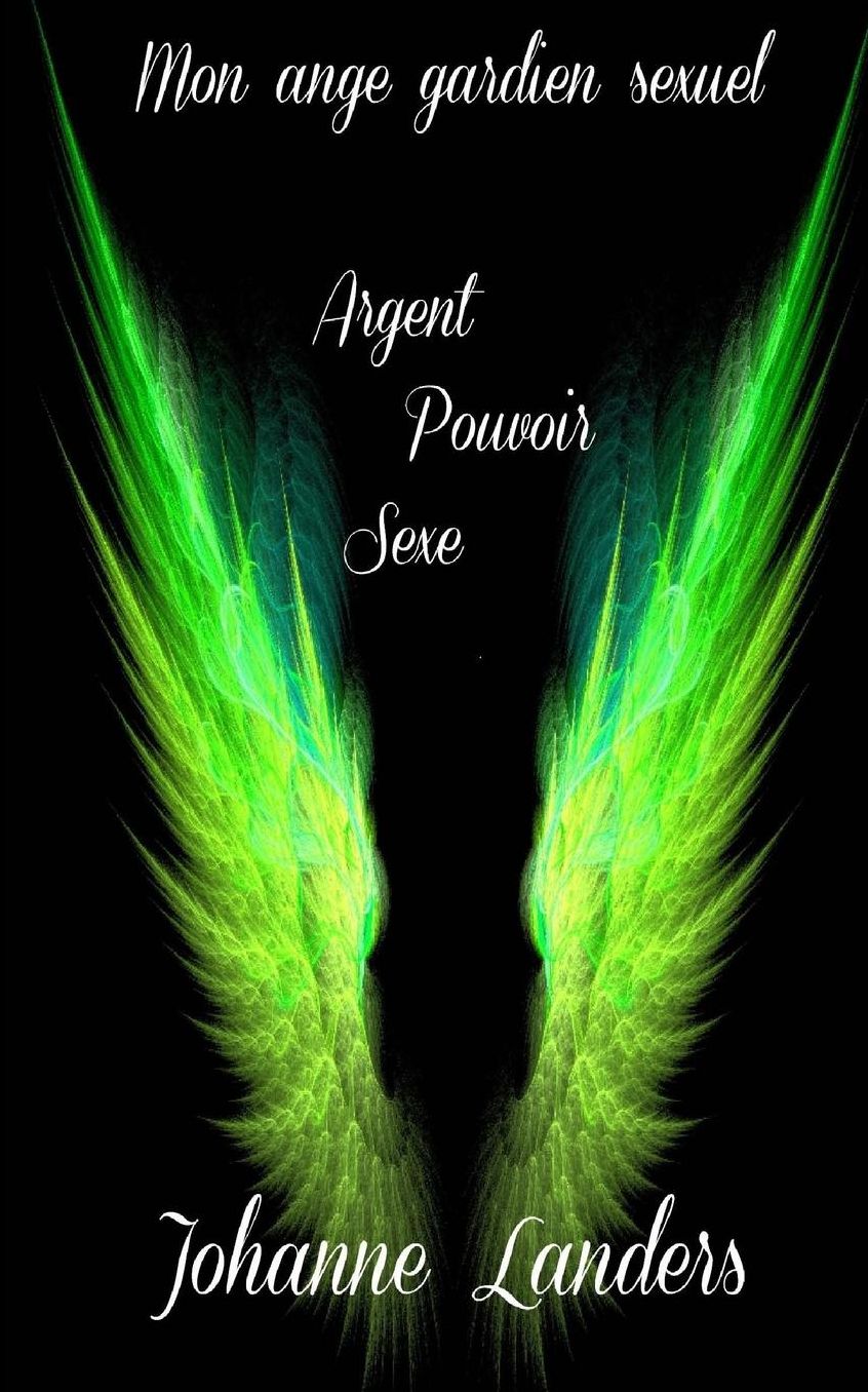 Mon ange gardien sexuel: Amour Pourvoir Sexe