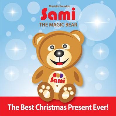 Sami The Magic Bear: The Best Christmas Present Ever!