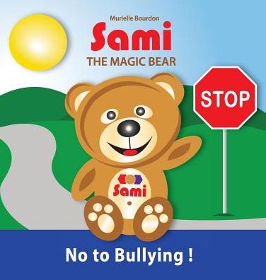 SAMI THE MAGIC BEAR: No to Bullying!: (Full-Color Edition)