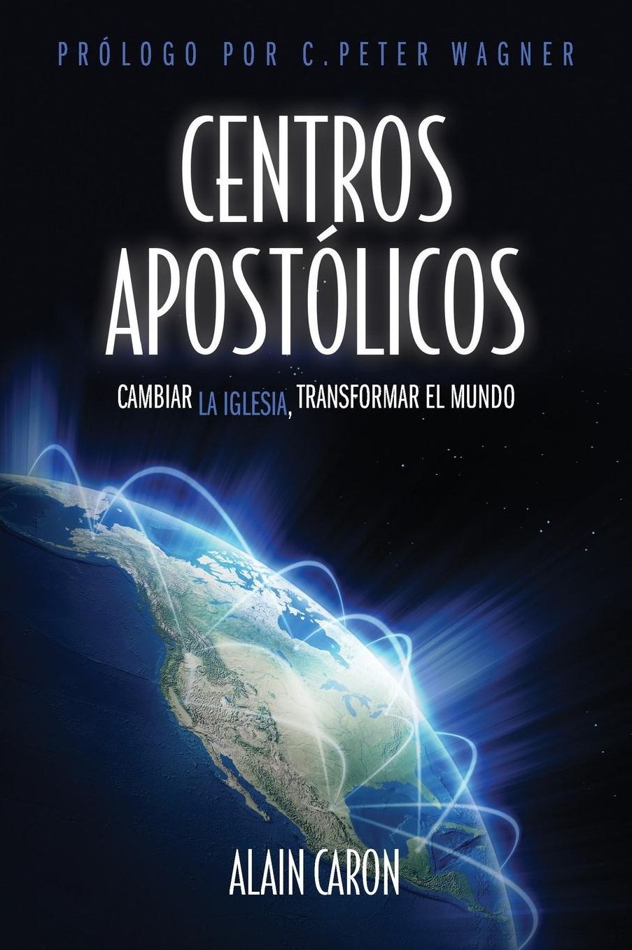 Centros Apostolicos: Cambiar la Iglesia, Transformar el Mundo