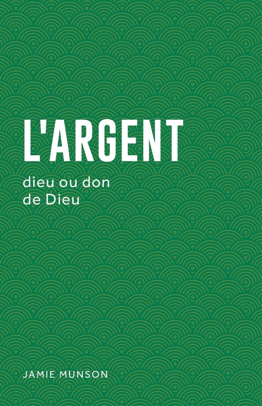 L'argent (Money: God or Gift): dieu ou don de Dieu