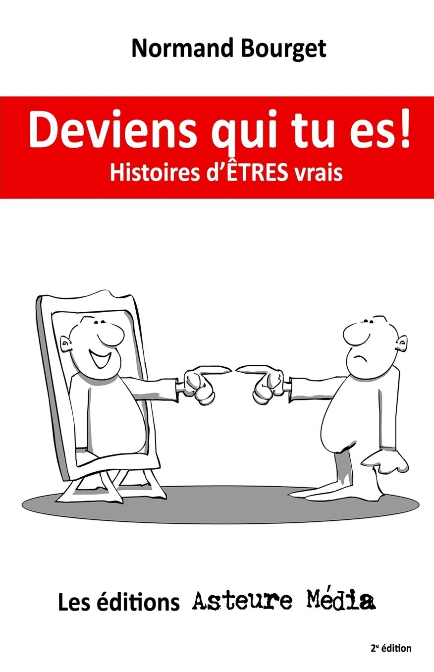 Deviens qui tu es!: Histoires d'ÊTRES vrais
