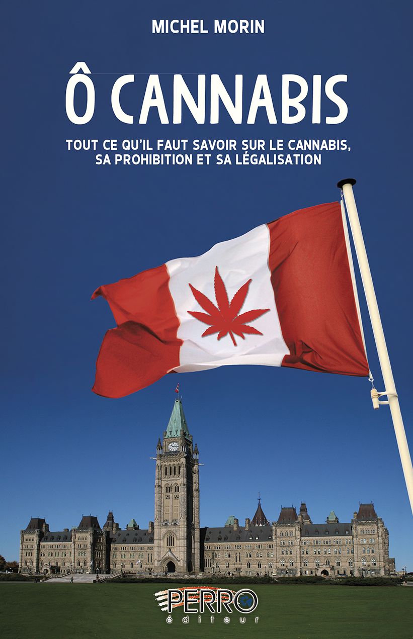 Ô Cannabis.: Tout ce que vous devez svoir sur le cannabis, sa prohibition et sa légalisation