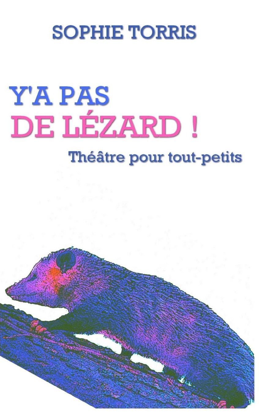 Y'a pas de lézard (théâtre pour tout-petits): Texte à jouer pour les 4 à 7 ans