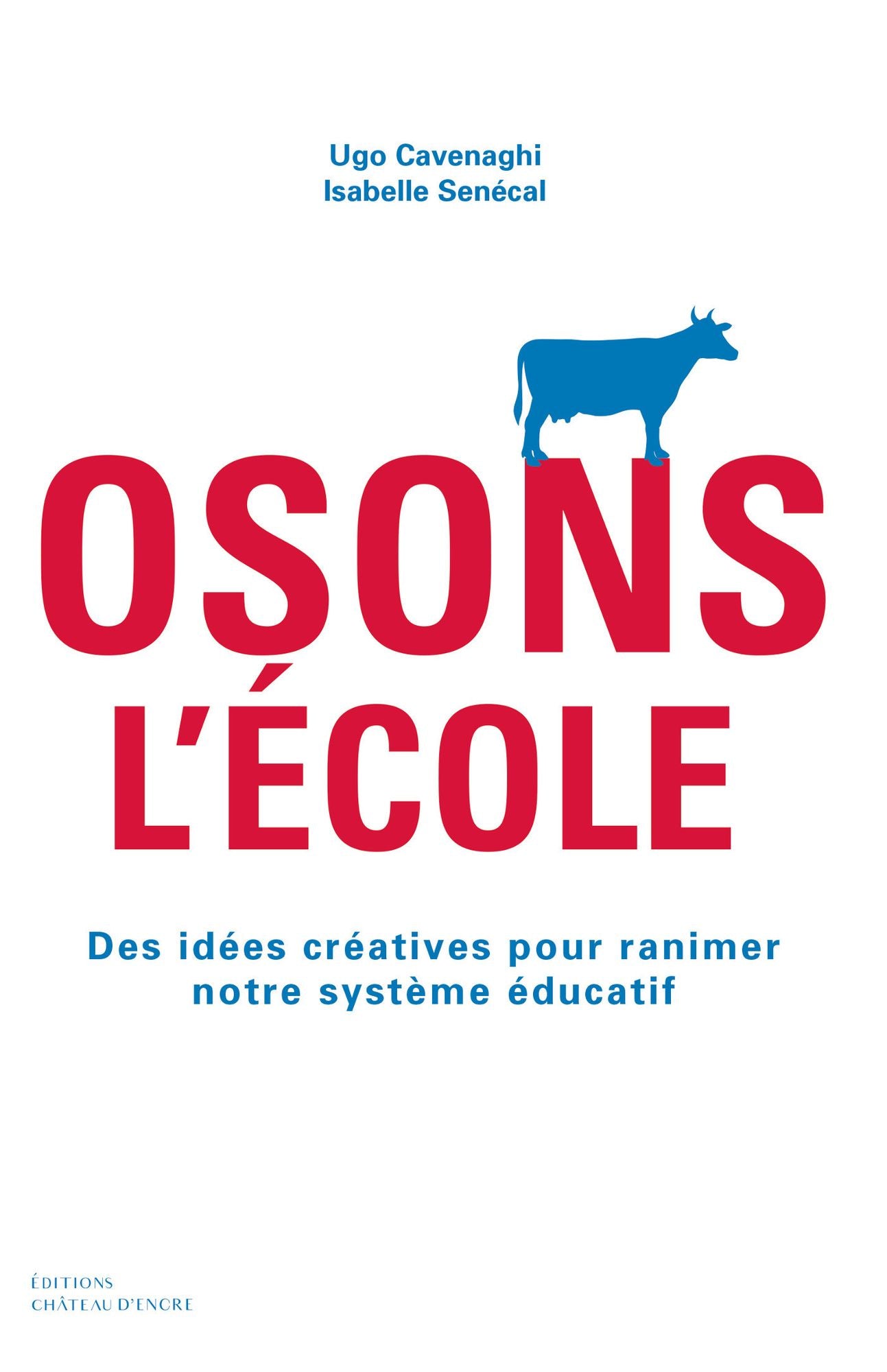 Osons l'école: Des idées créatives pour ranimer notre système éducatif
