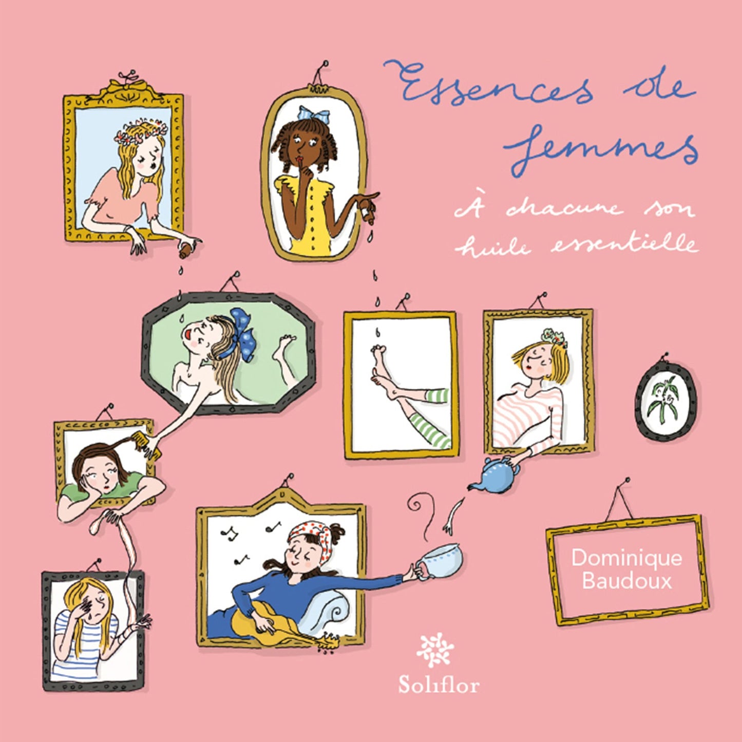 Essences de femmes: A chacune son huile essentielle