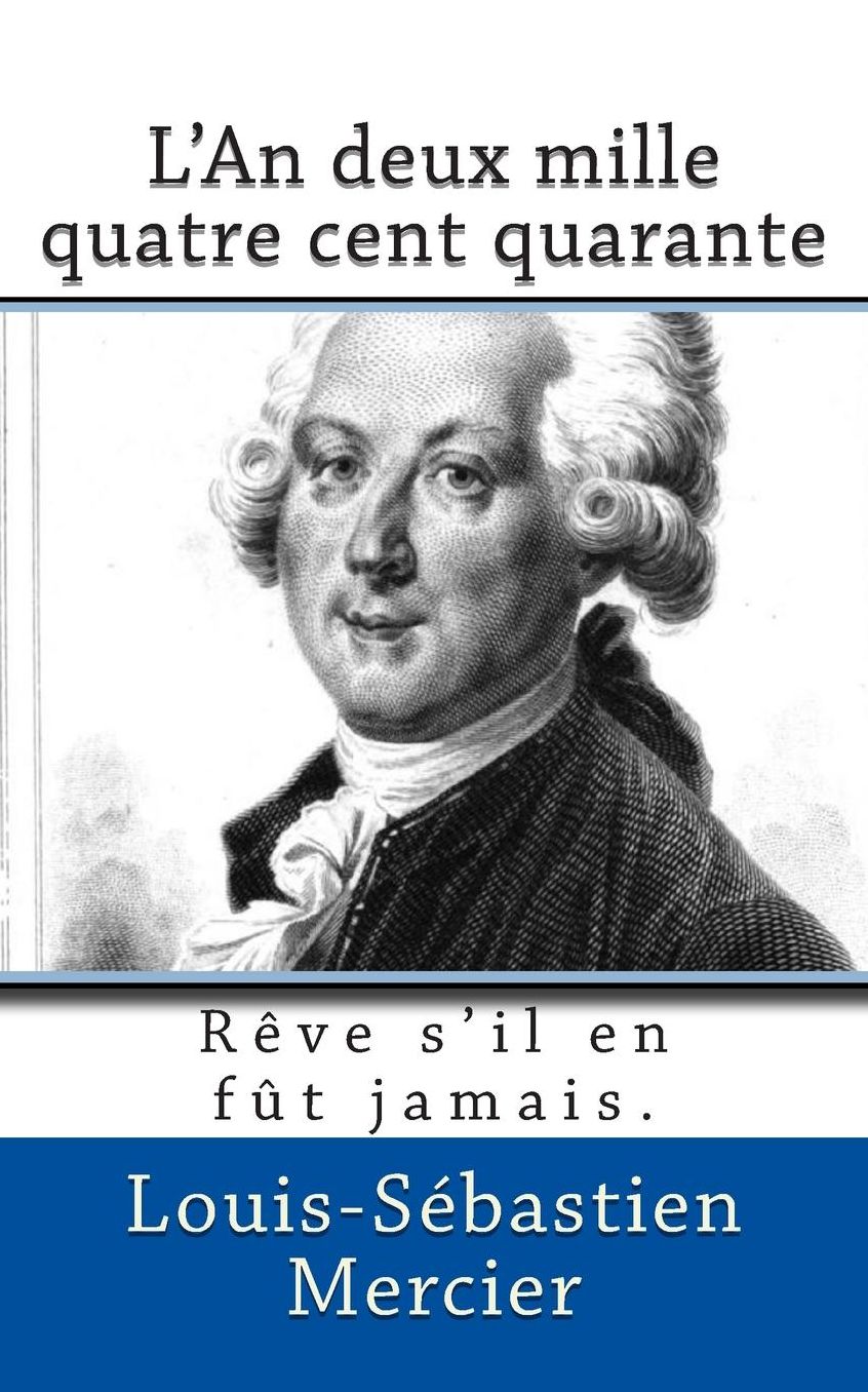 L'An deux mille quatre cent quarante: Reve s'il en fut jamais.