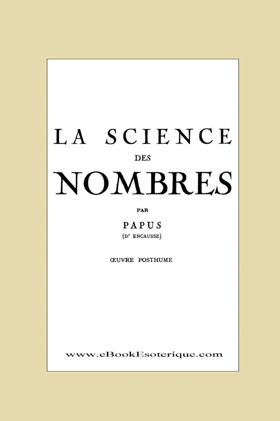 La Science des Nombres: Secrets initiatiques et Metaphysique des nombres