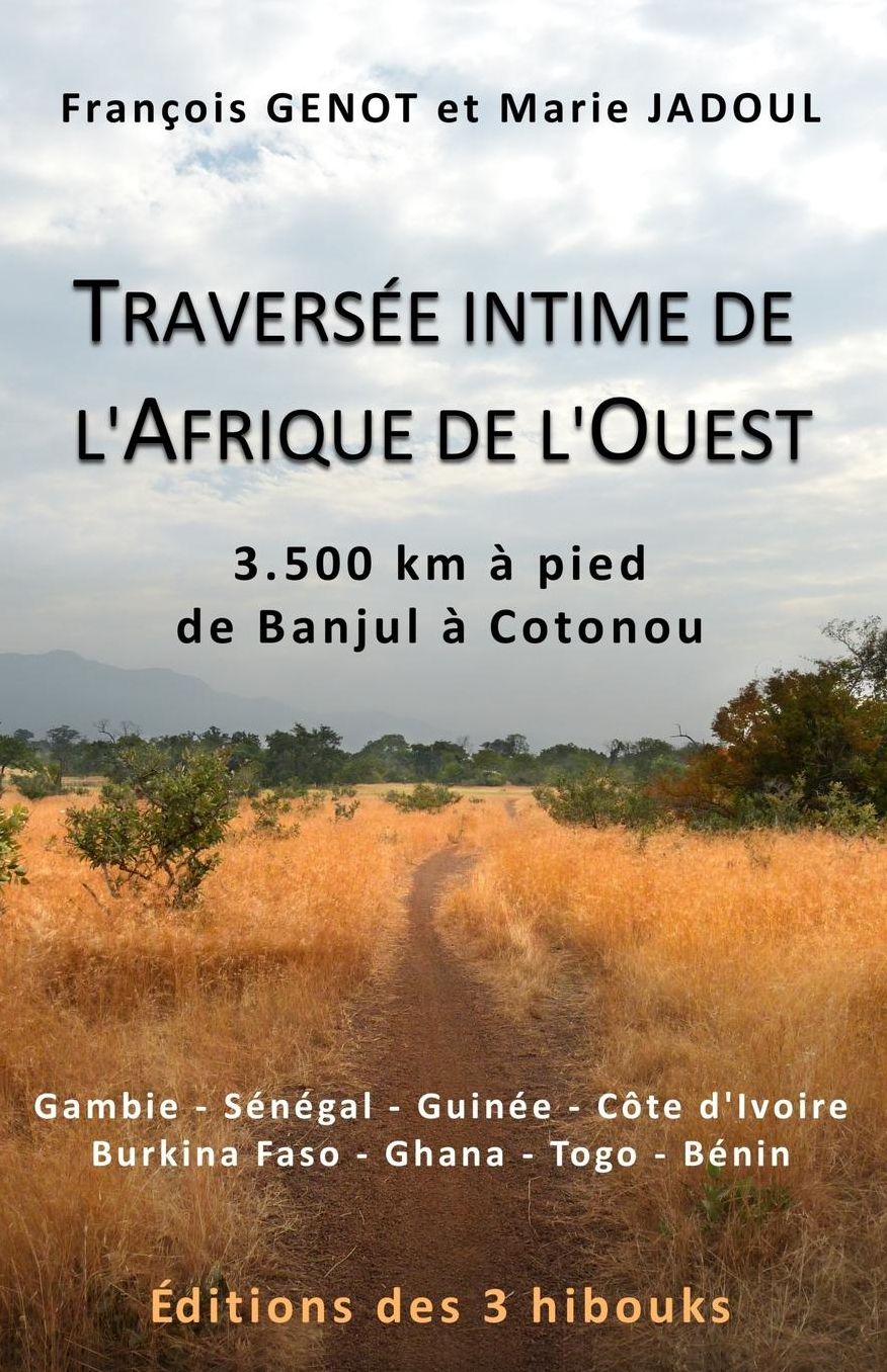 Traversée intime de l'Afrique de l'Ouest (édition noir et blanc): 3500 kilomètres à pied de Banjul à Cotonou - Gambie-Sénégal-Guinée-Côte d'Ivoire-Burkina Faso-Ghana-Togo-Bénin