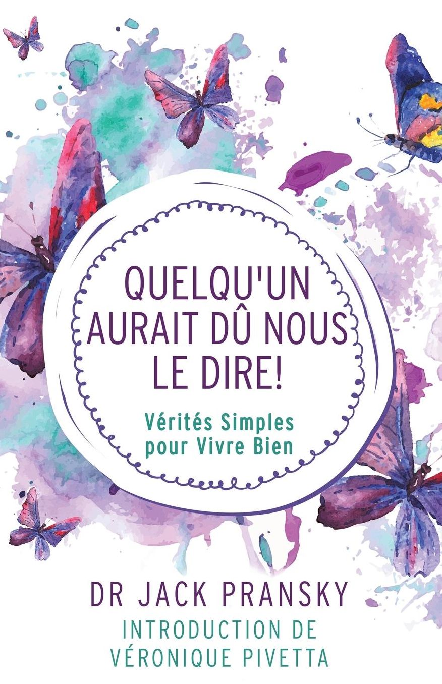 Quelqu'un Aurait Dû Nous Le Dire!: Vérités Simples pour Vivre Bien