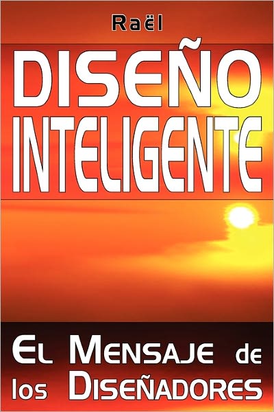 Diseno Inteligente: El Mensaje de Los Disenadores