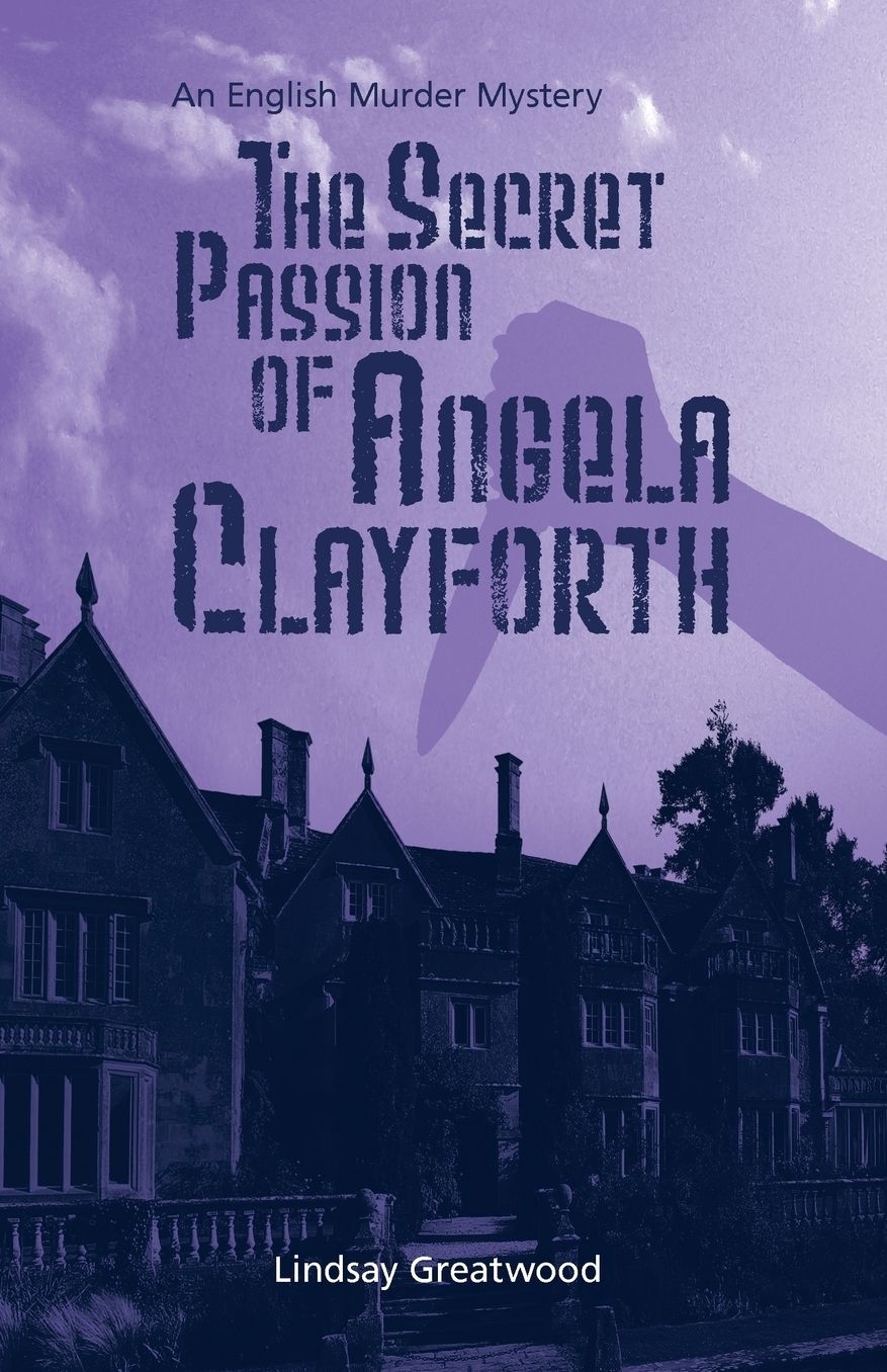 The Secret Passion of Angela Clayforth: An English Murder Mystery