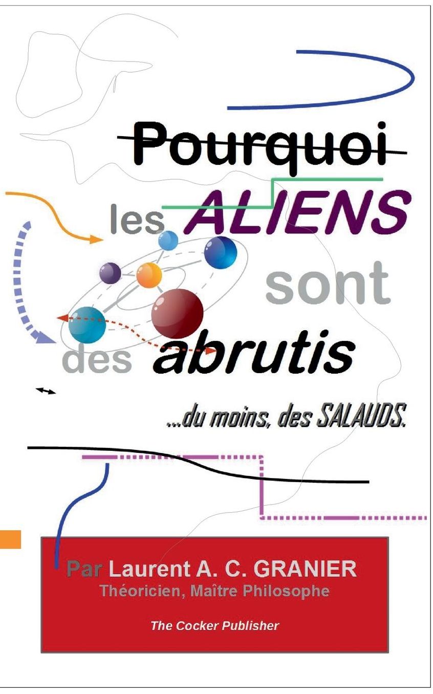 Pourquoi les Aliens sont des Abrutis,...du moins, des Salauds