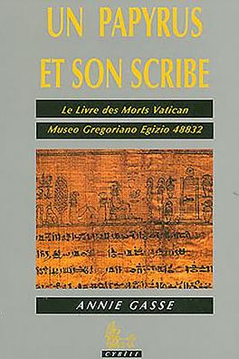 Un papyrus et son scribe: Le livre des Morts Vatican - Museo Gregoriano Egizio 48832