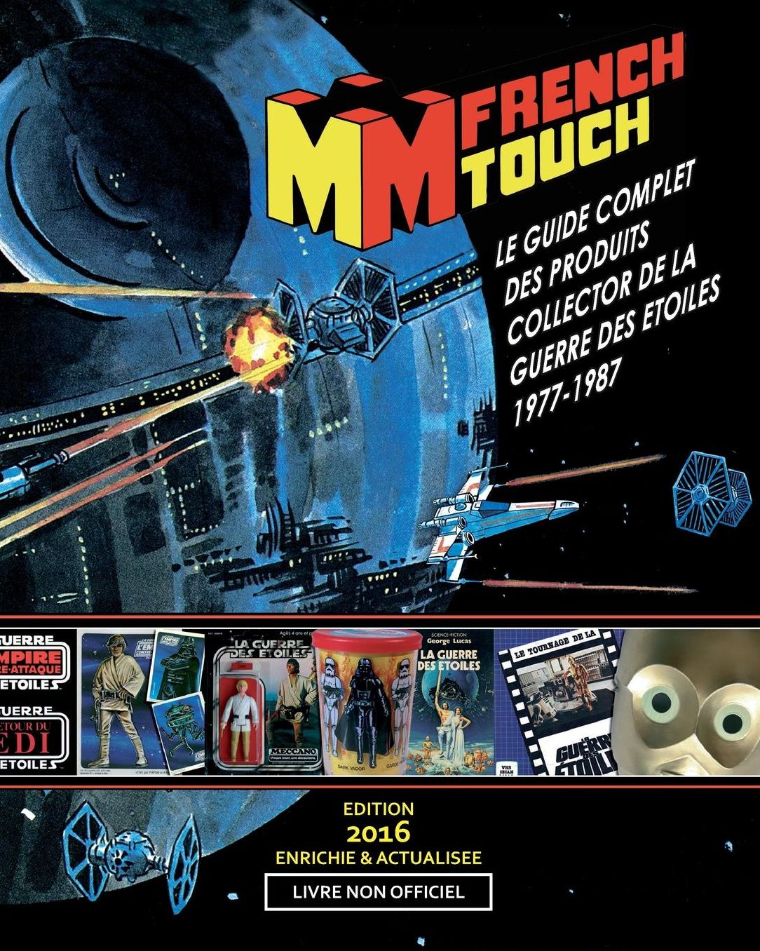 La French Touch: Le Guide Complet des produits Collector de la Guerre des Etoiles 1977-87: Livre non officiel (Star Wars)