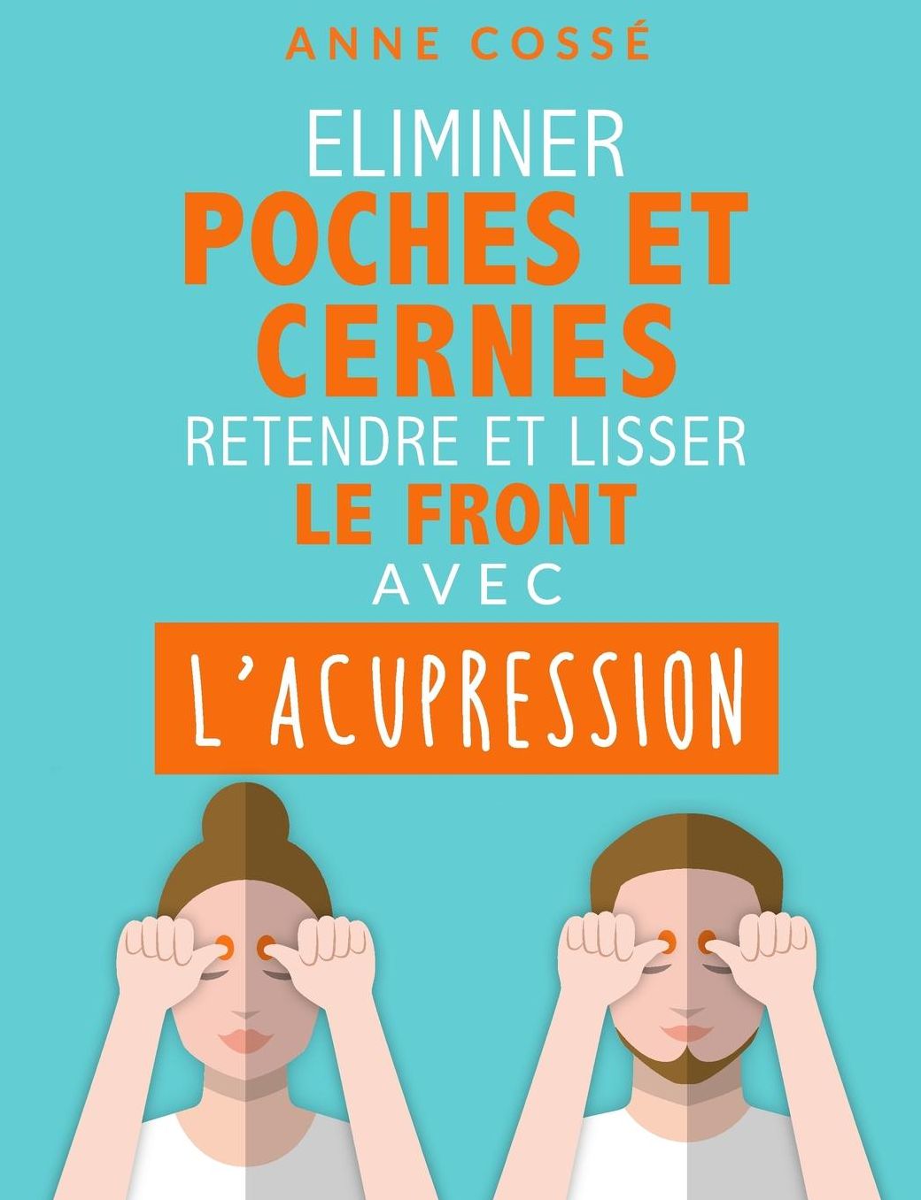 Eliminer Poches et Cernes, Retendre et Lisser le Front avec l'Acupression