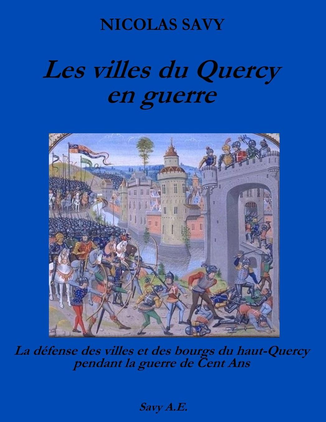 Les villes du Quercy en guerre: La défense des villes et des bourgs du Haut-Quercy pendant la guerre de Cent Ans