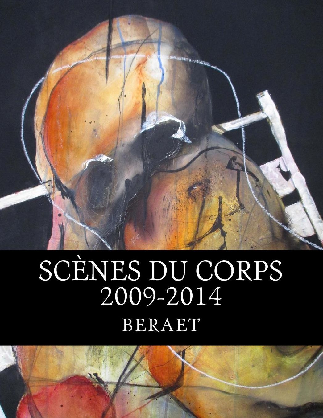 scènes du corps: 2009-2014