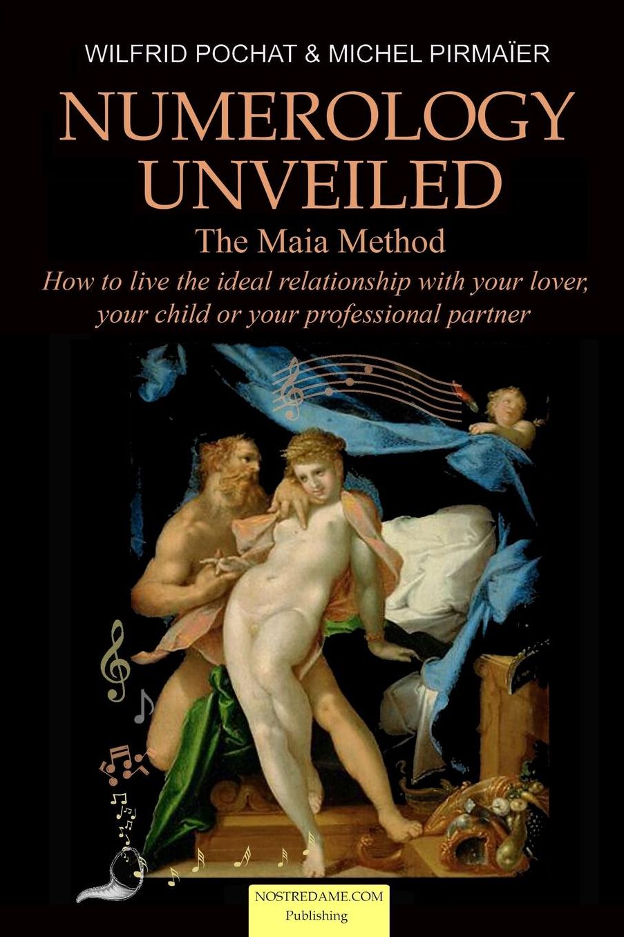 Numerology Unveiled - Volume 2: How to live the ideal relationship with your lover, your child or your professional partner