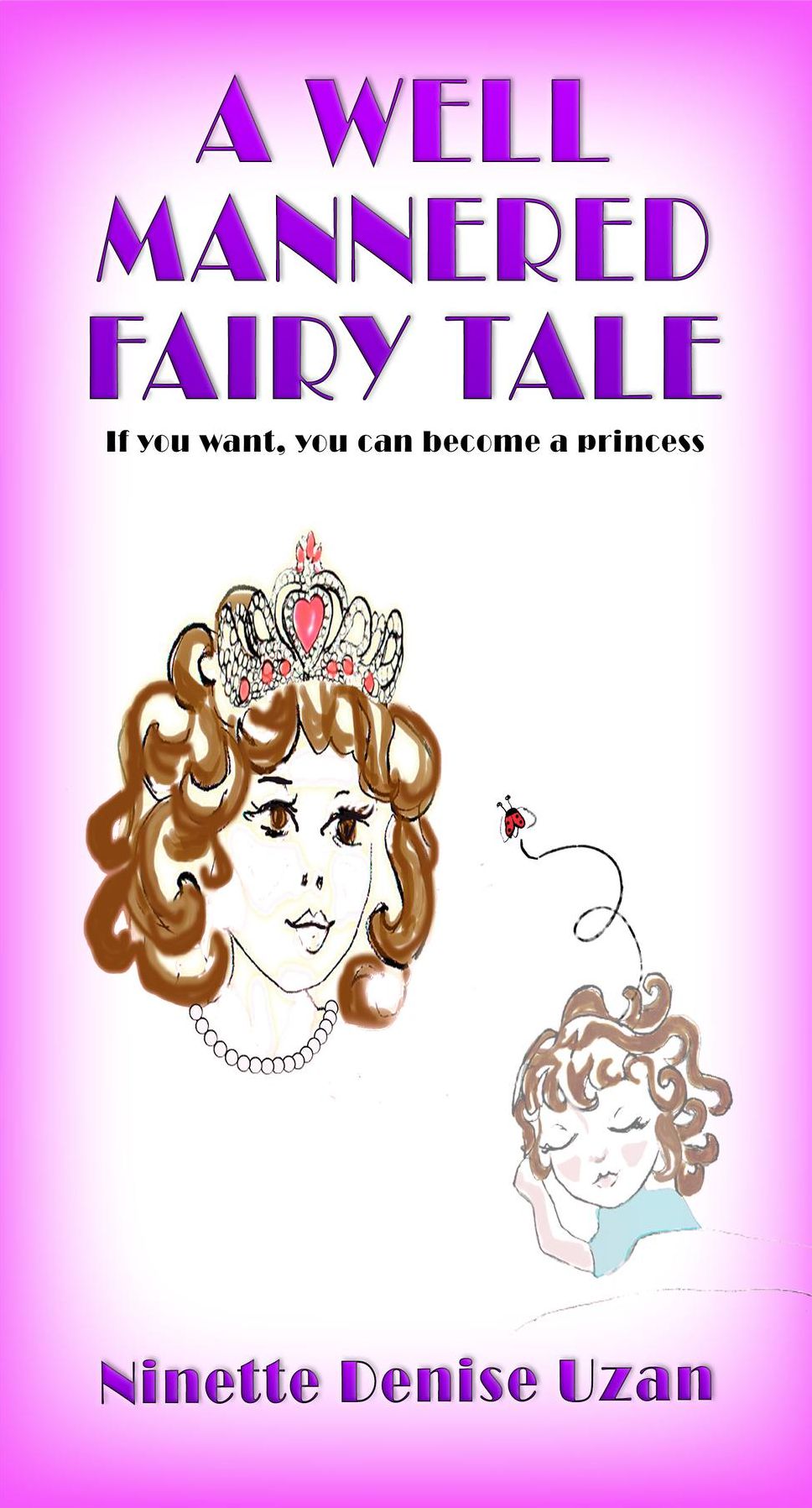 A Well Mannered Fairy Tale: If you want, you can become a princess.