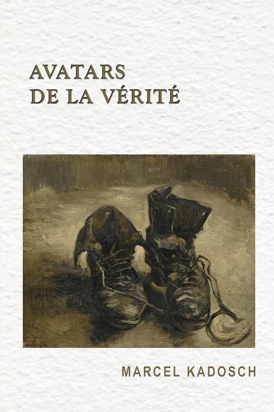 Avatars de la verite: Dialogues, reflexions et mythes traitant de formes de la verite : rapport entre une cause et un effet ; evenement qui surgit hors de son retrait ou elle se tient dissimulee ; adequation de la realite sensible avec l'explication sc