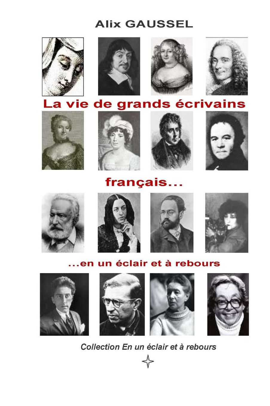 La vie de grands écrivains français... en un éclair et à rebours