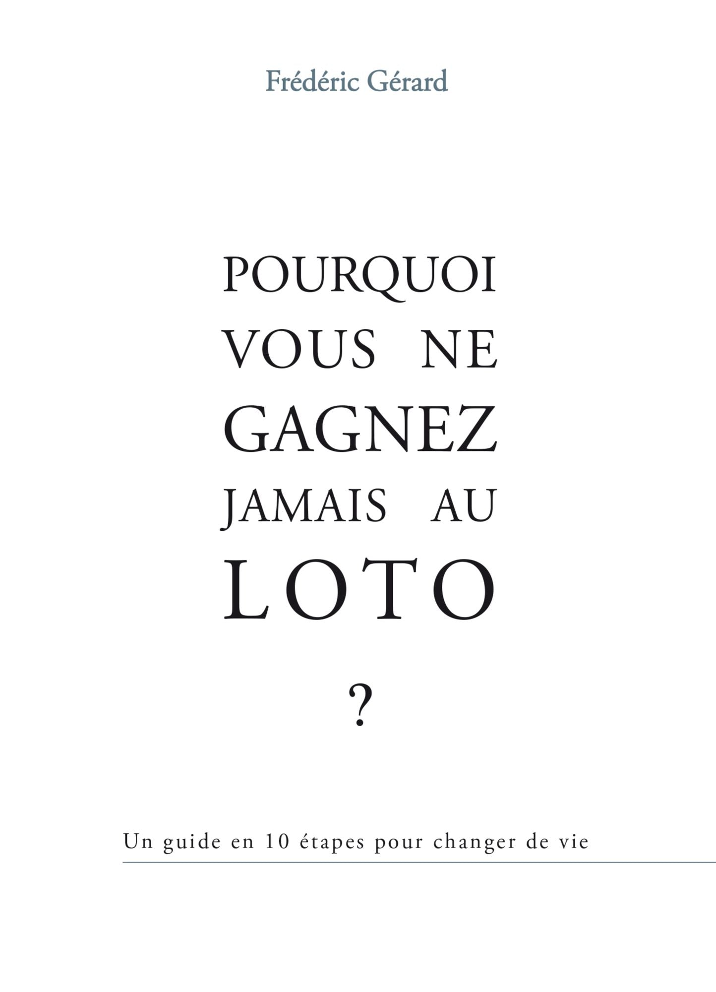POURQUOI VOUS NE GAGNEZ JAMAIS AU LOTO