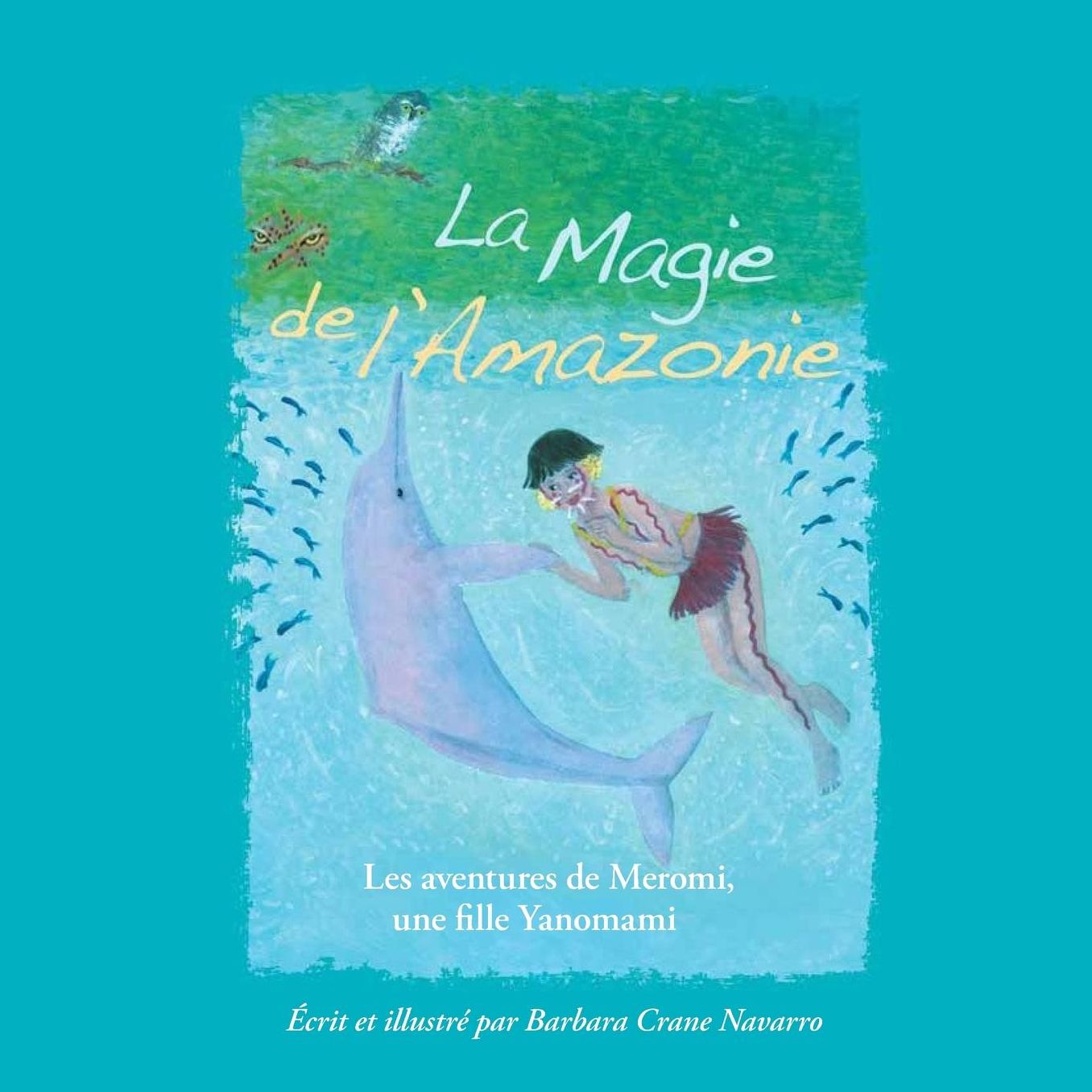 La Magie de l'Amazonie: Les aventures de Meromi, une fille Yanomami: Les aventures de Meromi, une fille Yanomami