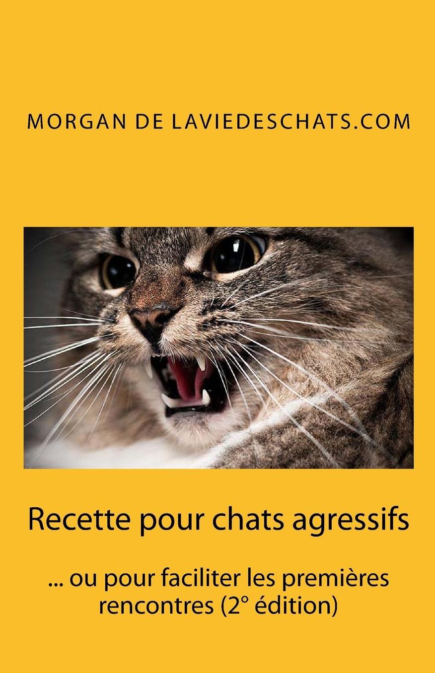Recette pour chats agressifs: ou pour faciliter les premi res rencontres 2 edition
