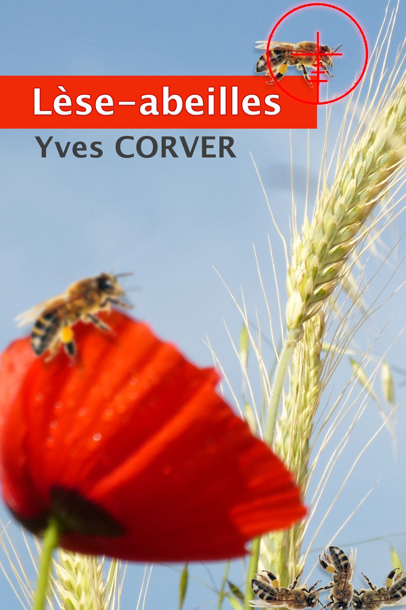 LÈSE-ABEILLES. LE MYSTÈRE DE LA DISPARITION DES ABEILLES.