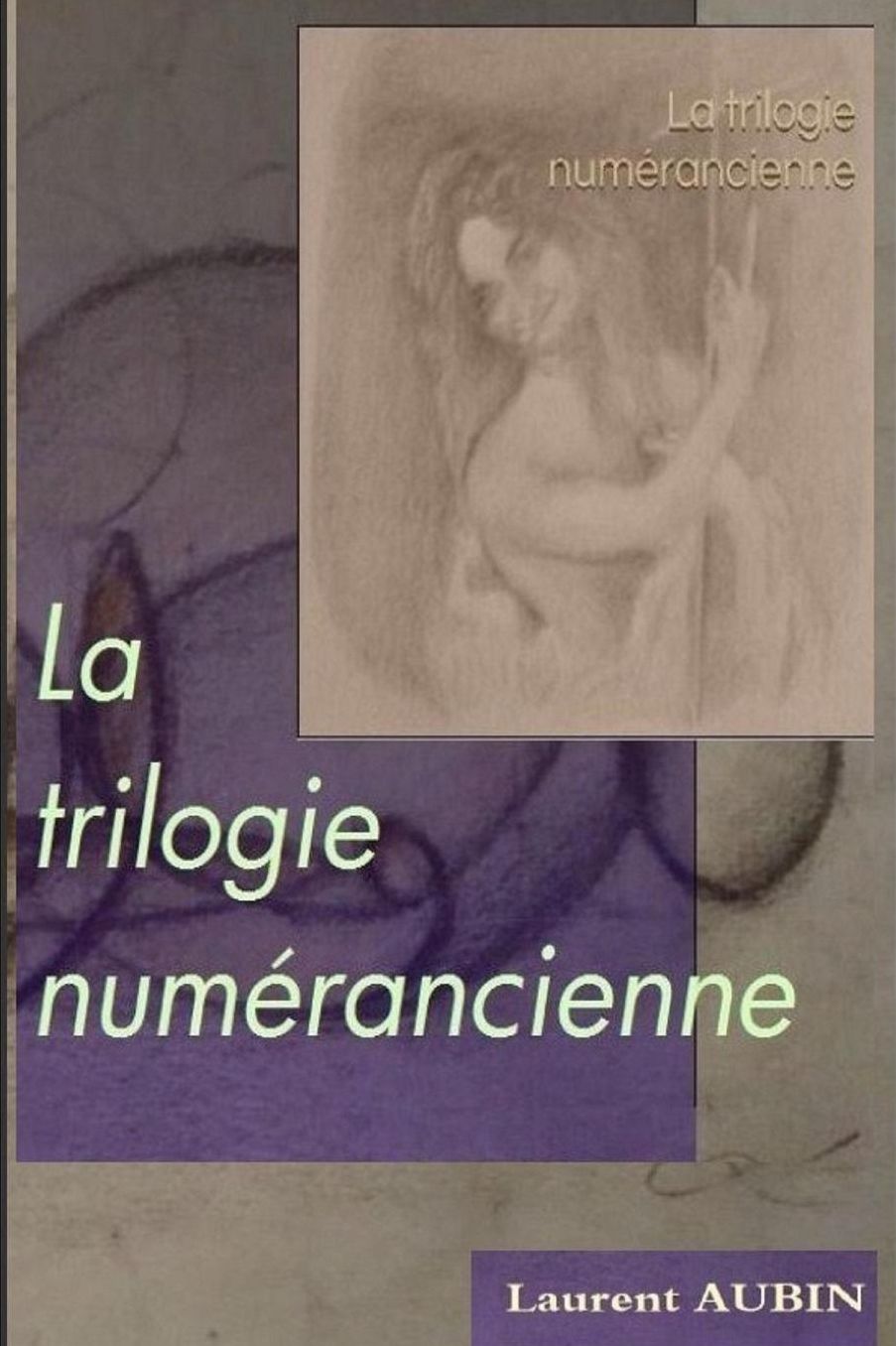 La trilogie numerancienne: ou les peregrinations de l'ange cretin