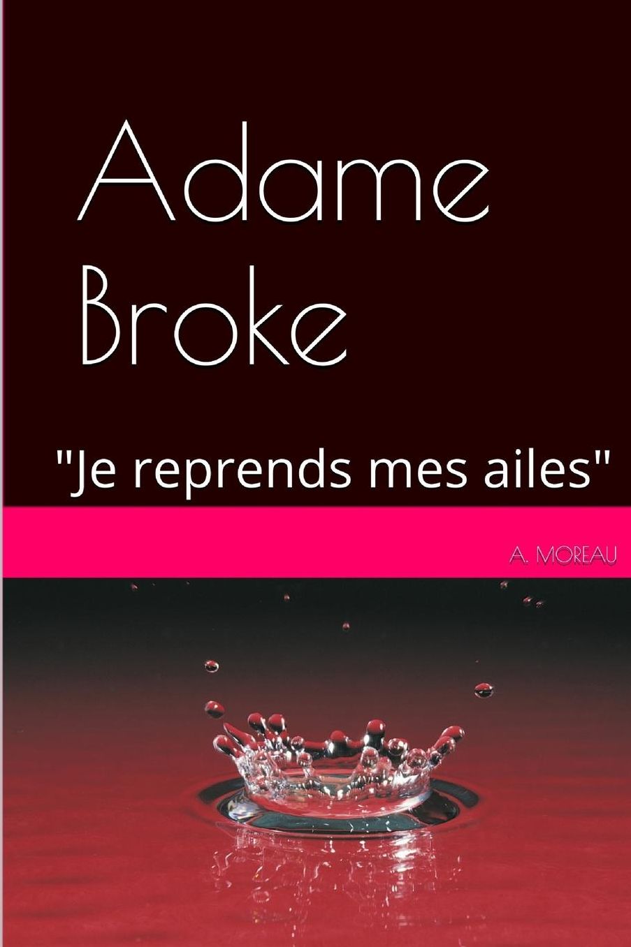 Adame BROKE: "Je reprends mes ailes"
