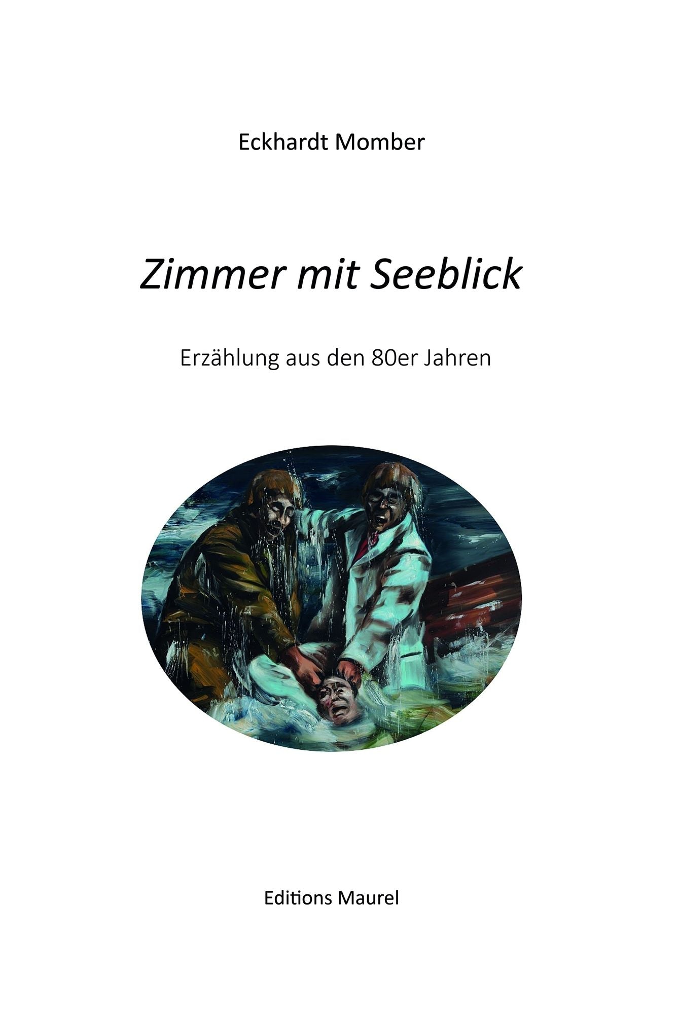 Zimmer mit Seeblick: Erzählung aus den 80er Jahren