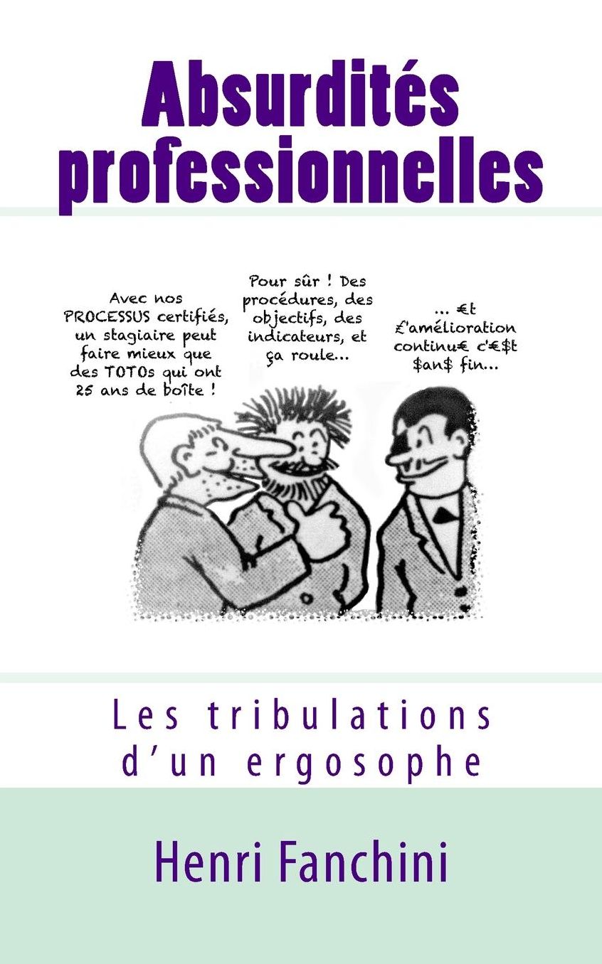 Absurdit s professionnelles: Les tribulations d'un ergosophe