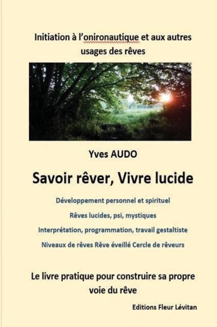 Savoir Rêver, Vivre Lucide: Initiation à l'onironautique et aux autres usages des rêves Un livre pour construire et explorer sa propre voie du rêve