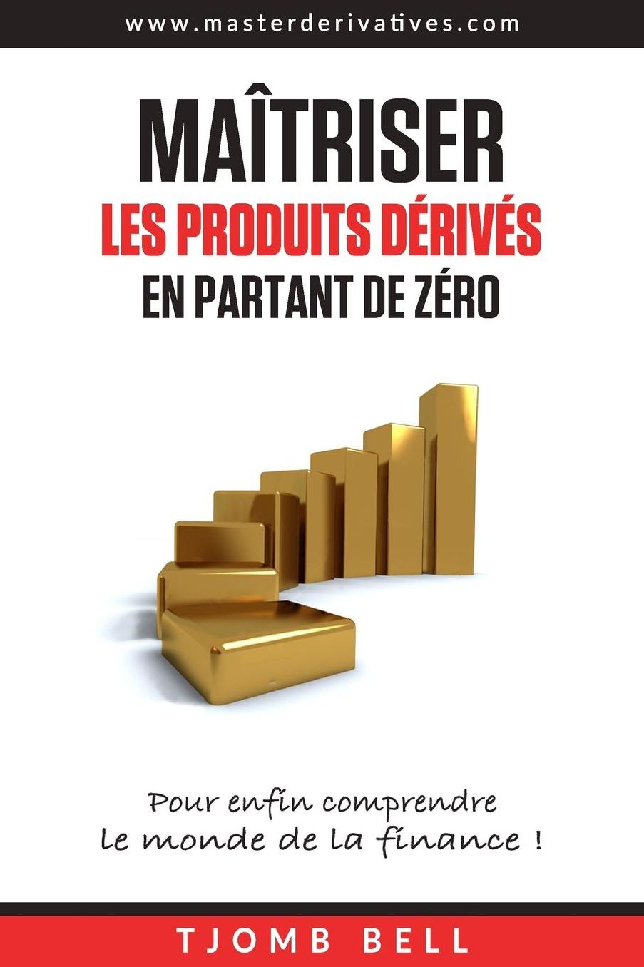 Maitriser les produits derives en partant de zero: Pour enfin comprendre le monde de la finance !