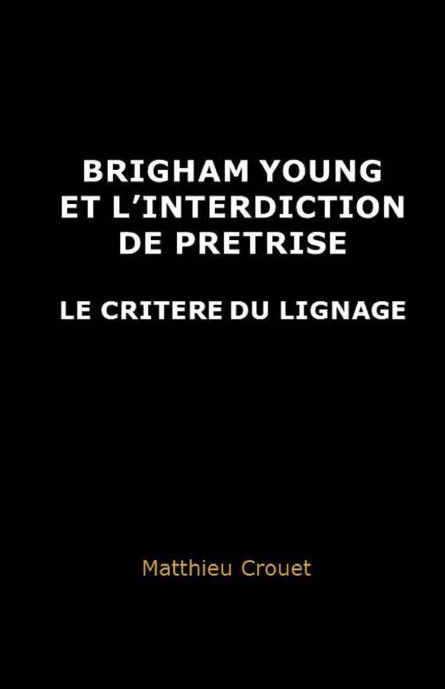 Brigham Young et l'interdiction de pretrise: Le critere du lignage
