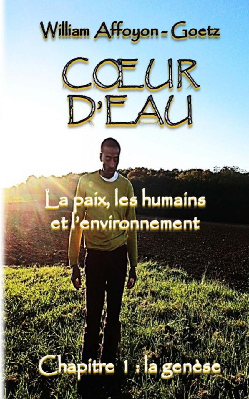 Coeur d'eau: la paix, les humains et l'environnement: Chapitre 1 : la gen se