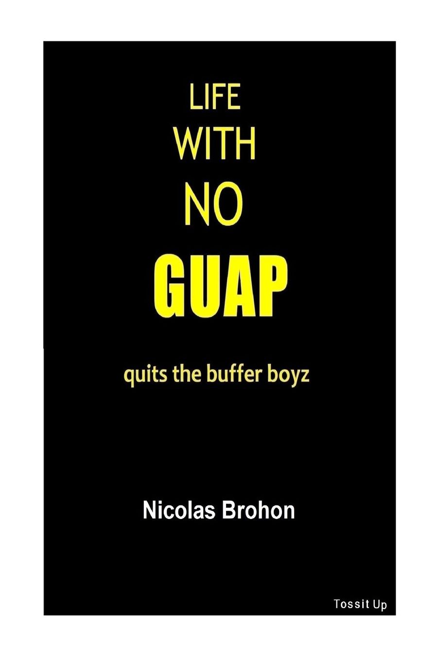 Life with No Guap