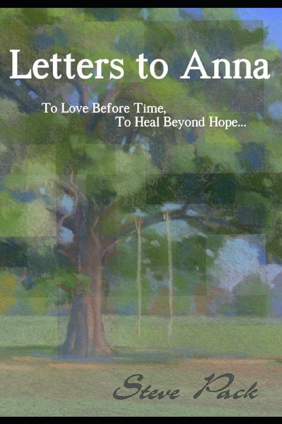 Letters to Anna - To Love Before Time, to Heal Beyond Hope...