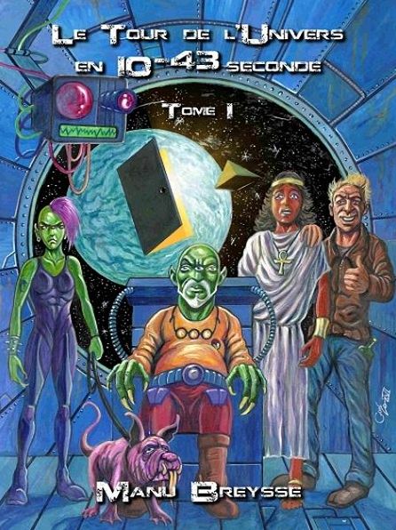 Le Tour de l'Univers en 10 puissance -43 seconde
