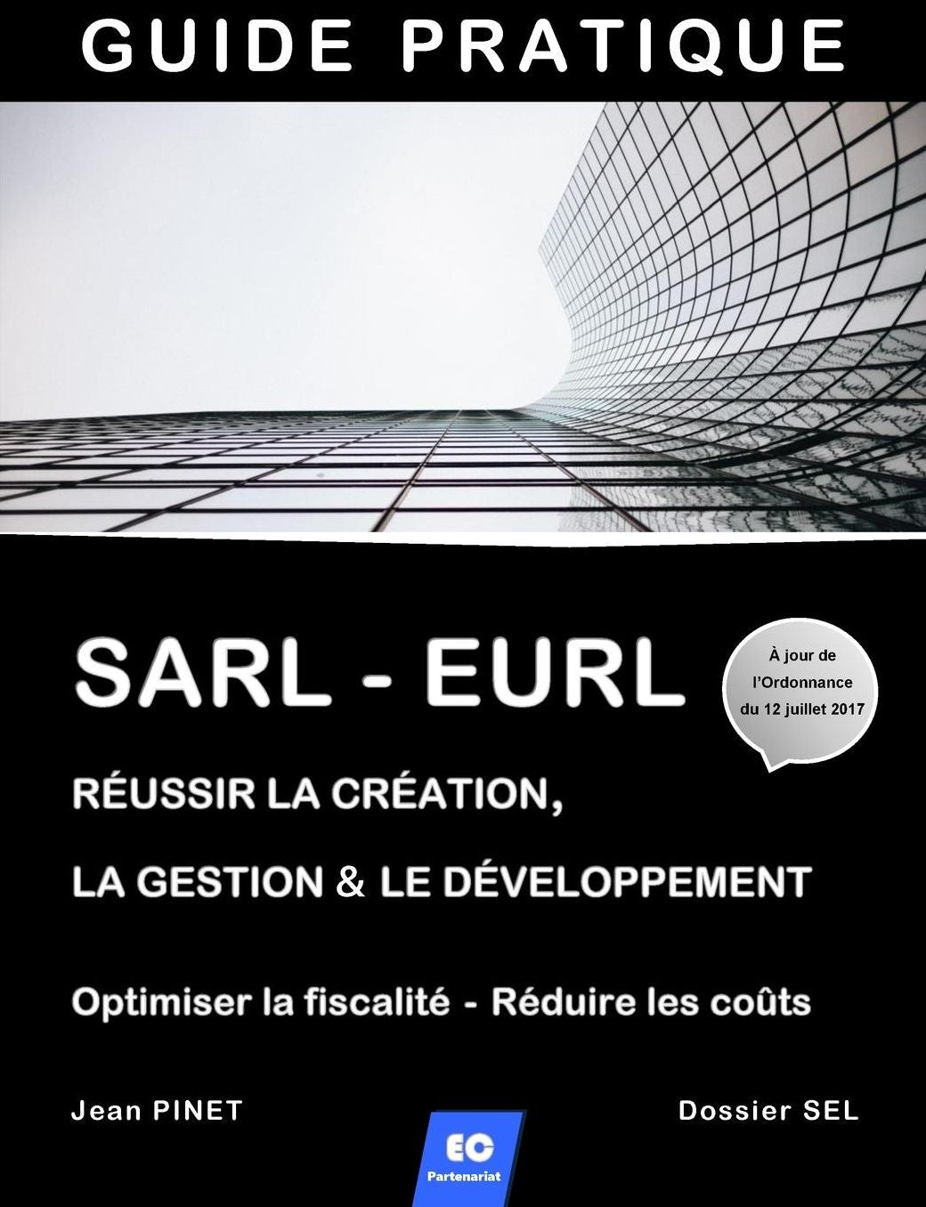 SARL - EURL: Réussir la création, la gestion & le développement / Optimiser la fiscalité - Réduire les coûts