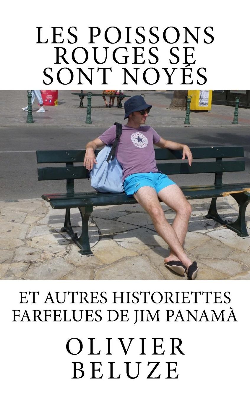 Les Poissons Rouges Se Sont Noyes: Et Autres Historiettes Farfelues de Jim Panama