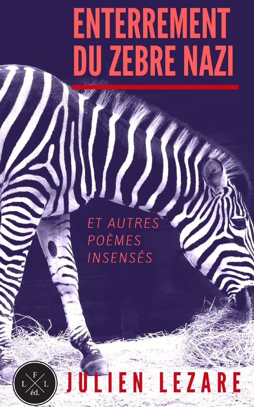 Enterrement du zèbre nazi: Et autres poèmes insensés