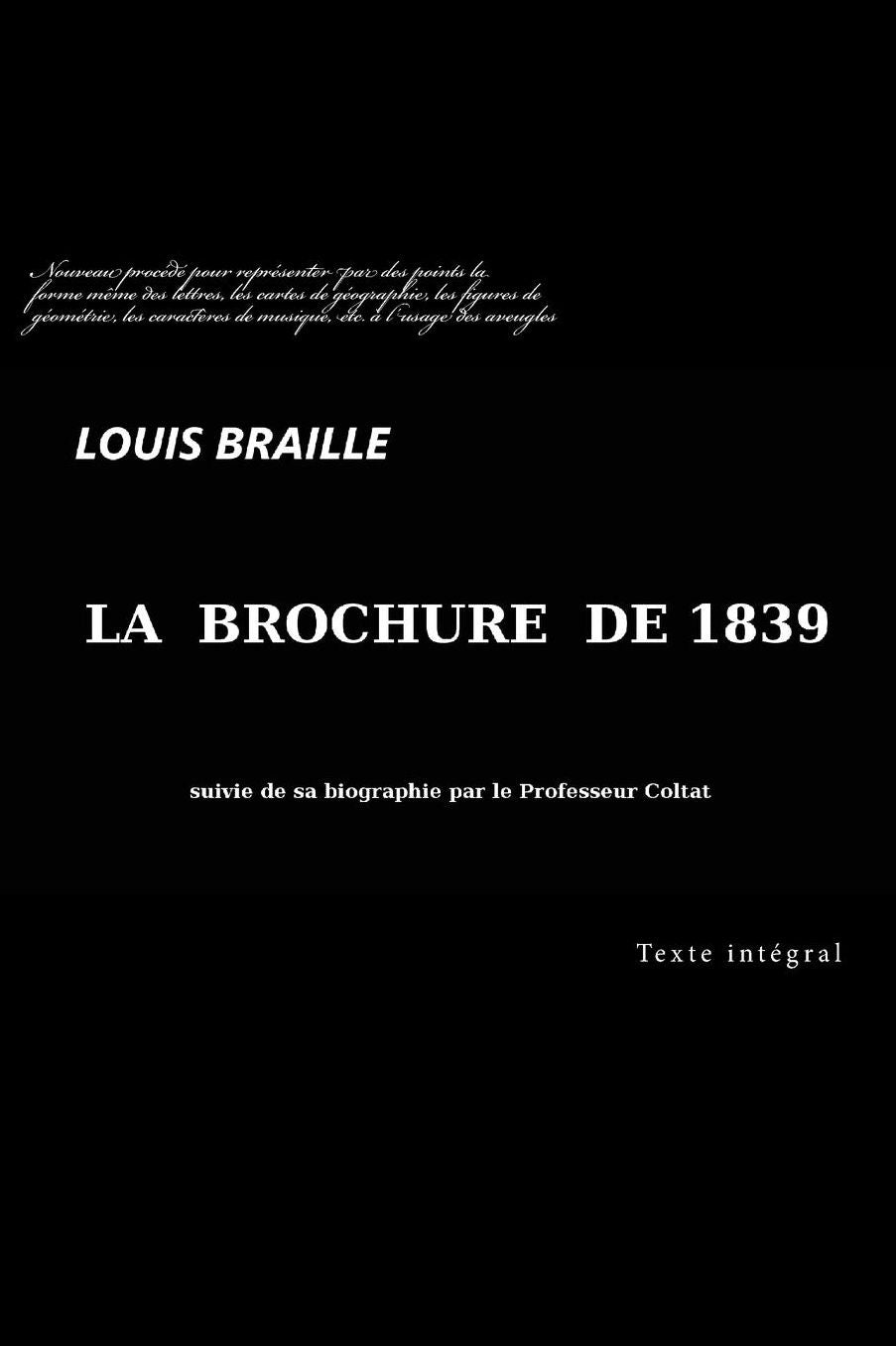 Nouveau procédé pour représenter par des points la forme même des lettres, les cartes de géographie, les figures de géométrie, les caractères de musique, etc. à l'usage des aveugles: Édition de 1839